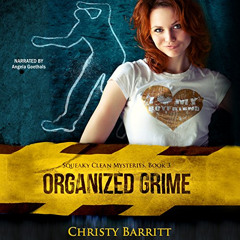 VIEW EPUB √ Organized Grime: Squeaky Clean Mysteries, Book 3 by  Christy Barritt,Ange