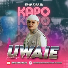 Kapo - UWAIE (Mambo Remix) | FR4N F3RR3R