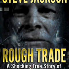 READ PDF 📖 Rough Trade: A Shocking True Story of Prostitution, Murder, and Redemptio