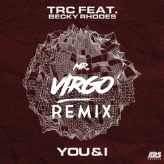 TRC X Becky Rhodes You And I (Mr Virgo Remix)