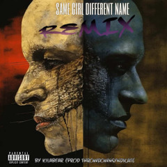 Samegirldifferentname Killabear remix