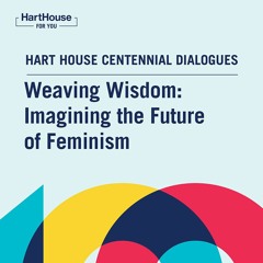 Weaving Wisdom: Imagining the Future of Feminism Part 2