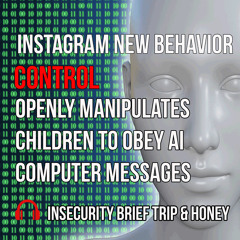 Instagram New Behavior Control Openly Manipulates Children To Obey AI Computer Messages
