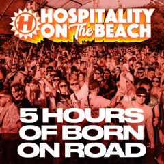 Born On Road (5hr Set) | Live @ Hospitality On The Beach 2024