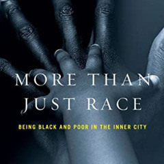 free KINDLE 💛 More than Just Race: Being Black and Poor in the Inner City (Issues of