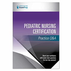 ACCESS KINDLE 🎯 Pediatric Nursing Certification Practice Q&A by  Springer Publishing