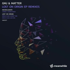 GMJ & Matter- Lost on Origin (Imran's 4am mix)