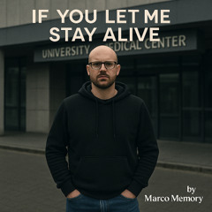 if you Let me Stay Alive