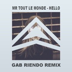 Mr Tout Le Monde - Hello (Gab Riendo Remix)