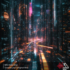 MO AZIZ (EG) - Good To You (Original Mix)