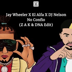Jay Wheeler X El Alfa X DJ Nelson - No Confío (Z A K X DNA EDIT)