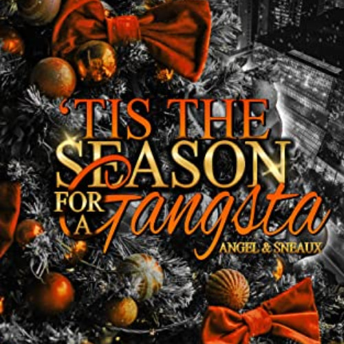 [Read] EBOOK 📩 Tis the Season for a Gangsta: Angel & Sneaux by  Sookie Pryer EBOOK E