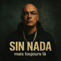 Sin nada, mais toujours là