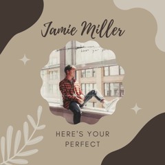 Jamie Miller - Here’s Your Perfect Piano Cover