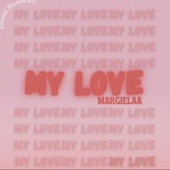 MARGIELAA - My Love (Prod. by Shewayy)