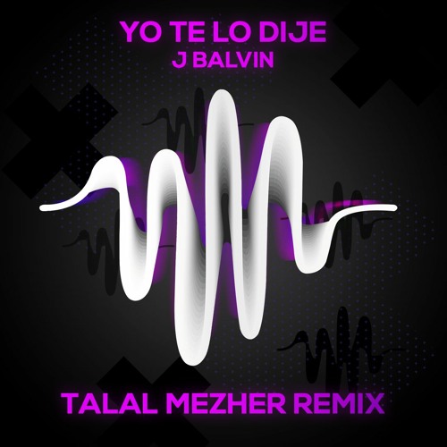 Crónica algun lado Túnica Stream J Balvin - Te Lo Dije (Talal Mezher Remix) by Talal Mezher | Listen  online for free on SoundCloud