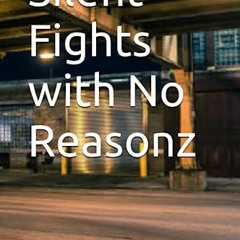 Silent Fights with No Reasonz %Epub!