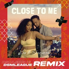 Kes, Shenseea & Madness Muv - Close To Me (DSM League Remix)