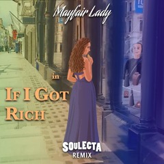 Mayfair Lady - If I Got Rich (Soulecta Remix)