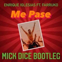 Enrique Iglesias Ft. Farruko - Me Pase (Mick Dice Bootleg)