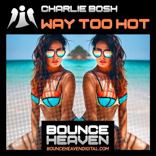 Charlie Bosh - Way Too Hot **Out Now**