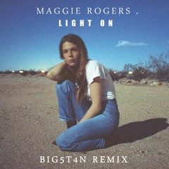 Maggie Rogers - Light On (BIG5T4N Remix)