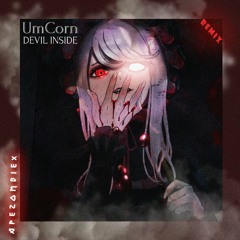 UmCorn - Devil Inside ( ApeZombieX Remix)