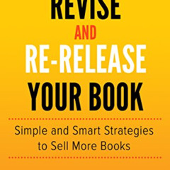 [READ] EBOOK 📩 How to Revise and Re-Release Your Book: Simple and Smart Strategies t