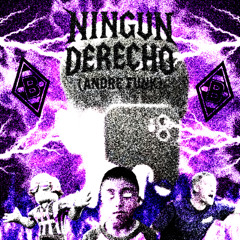 MONCHESIGMASGANG - NINGUN DERECHO (ANDRE FUNK)