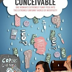 ( LG1 ) Laughing IS Conceivable: One Woman's Extremely Funny Peek into the Extremely Unfunny Wor