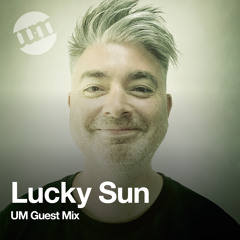 Lucky Sun - UM Guest Mix 2021