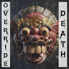 OVERRIDE DEATH