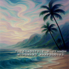The Toadstyle & jinnoh - Windward Rhapsodies