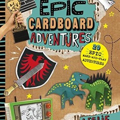 [Read] EPUB ✏️ Epic Cardboard Adventures (Capstone Young Readers) by  Leslie Manlapig