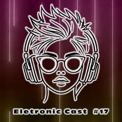 Eletronic Cast # 17 - Deep House & Nu Disco