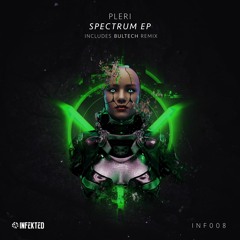 PLERI - Spectrum (Bultech Remix) [Infekted]
