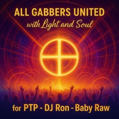 All Gabbers united with light and soul for Dj Ron & Baby Raw - Hardcore Gabber Anthem.mp3