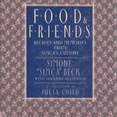 ⚡PDF ❤ Food and Friends: Recipes and Memories from Simca's Cuisine