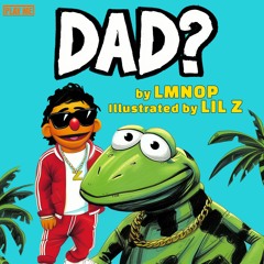 LMNOP - Dad?
