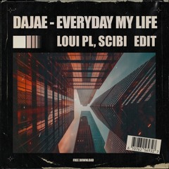 Dajae - Everyday My Life (Loui PL, Scibi Edit) FREE DOWNLOAD