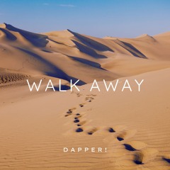 Walk Away - Dapper!