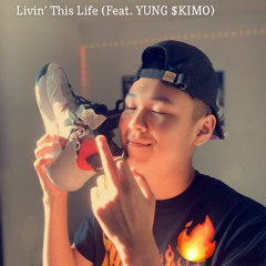 Livin' This Life (Feat. YUNG $KIMO)