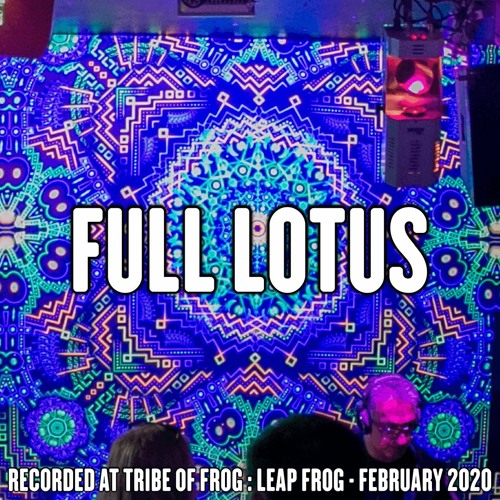 Full Lotus - Recorded at Tribe of Frog Leap Frog February 2020