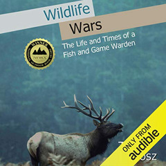 GET EPUB 🖌️ Wildlife Wars: The Life and Times of a Fish and Game Warden by  Terry Gr