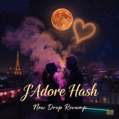 J’Adore Hash (New Drop Revamp)