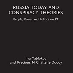 [DOWNLOAD] PDF 📩 Russia Today and Conspiracy Theories by  Ilya Yablokov &  Precious