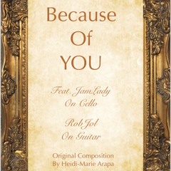 Because Of You (Feat. JamLady On Cello - RobJol On Guitar) - Original Composition