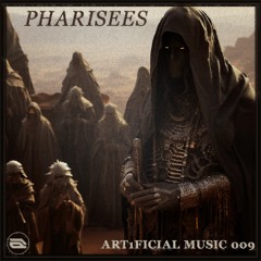 Pharisees (Art1ficial Music 009)