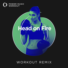 Head on Fire (Workout Remix 128 BPM)