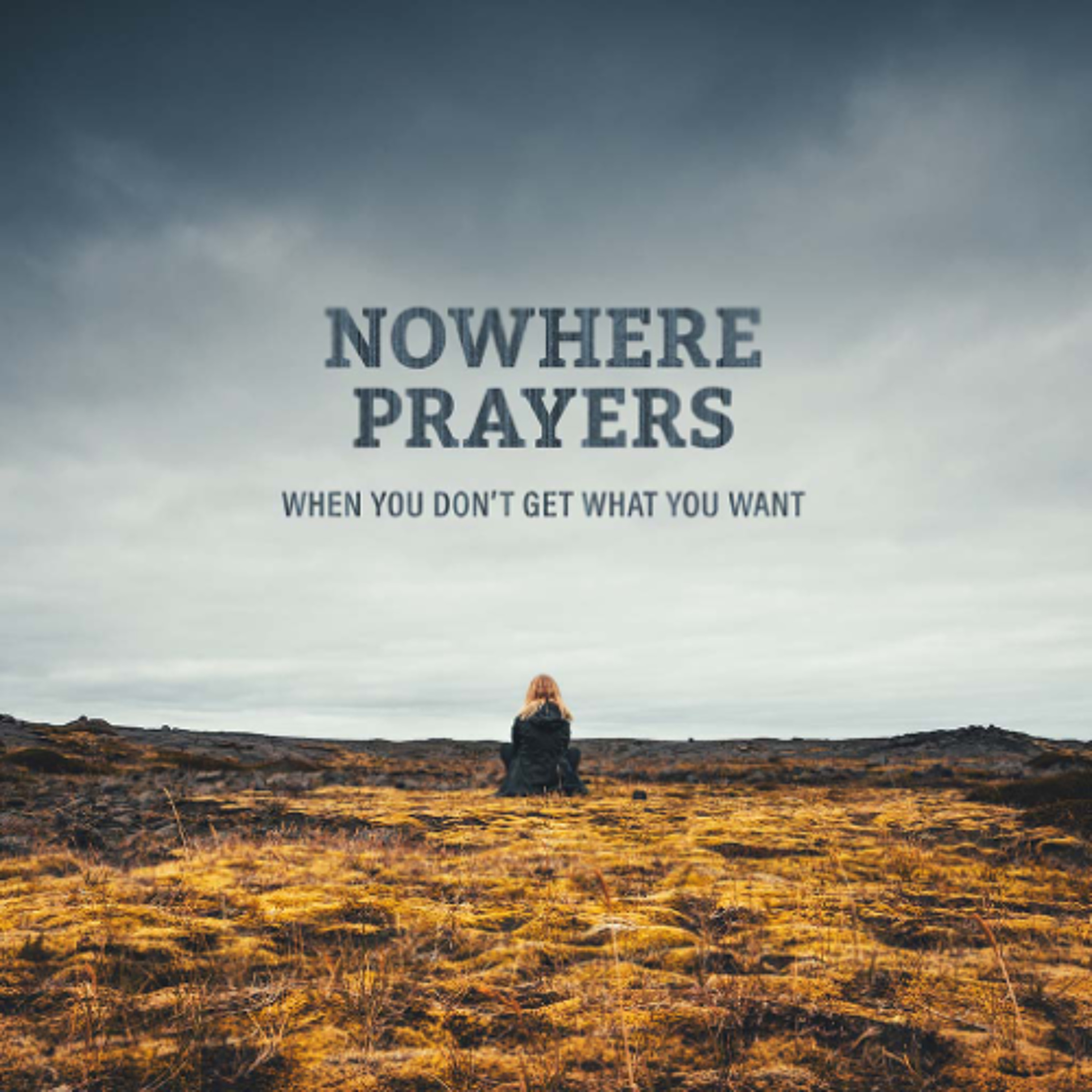 Nowhere Prayers - Week 2 - So Why Pray? episode artwork